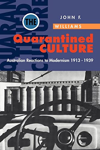 9780521477130: The Quarantined Culture: Australian Reactions to Modernism, 1913-1939 (Studies in Australian History)