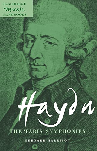 Haydn: The 'Paris' Symphonies (Cambridge Music Handbooks) (9780521477437) by Harrison, Bernard