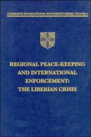 Stock image for REGIONAL PEACE-KEEPING AND INTERNATIONAL ENFORCEMENT : THE LIBERIAN CRISIS (CAMBRIDGE INTERNATIONAL DOCUMENTS SERIES ; VOL. 6) for sale by Second Story Books, ABAA