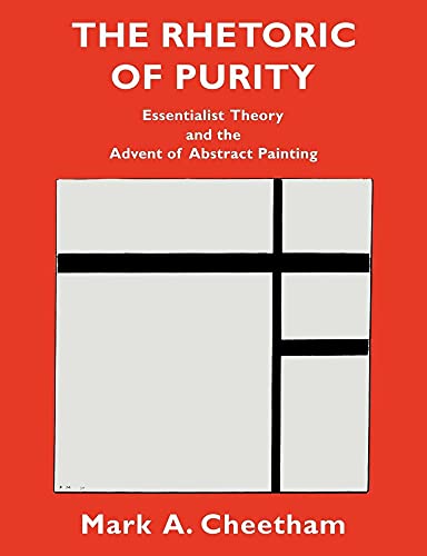 Imagen de archivo de The Rhetoric of Purity: Essentialist Theory and the Advent of Abstract Painting (Cambridge Studies in New Art History and Criticism) a la venta por HPB-Diamond