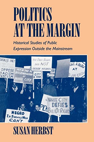 Stock image for Politics at the Margin: Historical Studies of Public Expression Outside the Mainstream for sale by Chiron Media