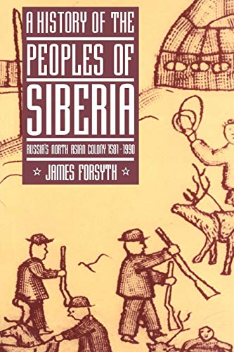 Beispielbild fr History of the Peoples of Siberia: Russia's North Asian Colony 1581-1990 zum Verkauf von Monster Bookshop