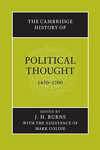 The Cambridge History of Political Thought 1450-1700 - Burns, J. H. (Editor)/ Goldie, Mark (Editor)/ Burns, J. H.