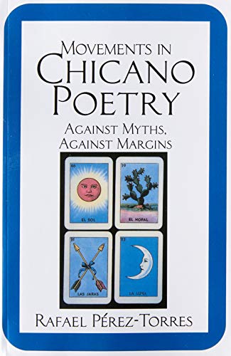 9780521478038: Movements in Chicano Poetry: Against Myths, against Margins (Cambridge Studies in American Literature and Culture)