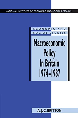 Macroeconomic Policy in Britain, 1974-1987 (National Institute of Economic and Social Research Oc...