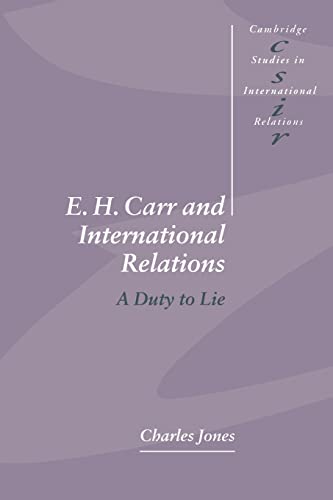 Beispielbild fr E. H. Carr and International Relations: A Duty to Lie (Cambridge Studies in International Relations, Series Number 61) [Paperback] Jones, Charles zum Verkauf von Brook Bookstore On Demand