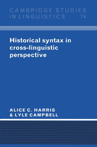 

Historical Syntax in Cross-Linguistic Perspective (Cambridge Studies in Linguistics, Series Number 74)