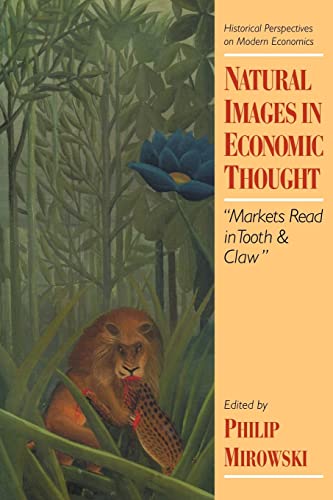 Imagen de archivo de Natural Images in Economic Thought: Markets Read in Tooth and Claw a la venta por Ria Christie Collections