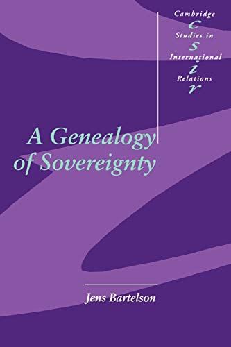 

A Genealogy of Sovereignty (Cambridge Studies in International Relations, Series Number 39)