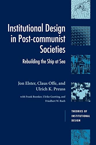 Imagen de archivo de Institutional Design in Post-Communist Societies : Rebuilding the Ship at Sea a la venta por Better World Books