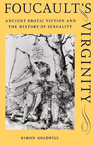 Stock image for Foucault's Virginity: Ancient Erotic Fiction and the History of Sexuality (The W. B. Stanford Memorial Lectures) for sale by MusicMagpie