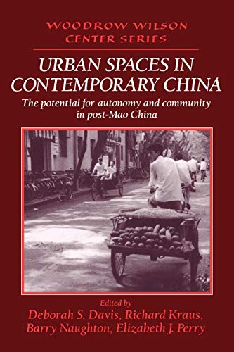 Beispielbild fr Urban Spaces in Contemporary China : The Potential for Autonomy and Community in Post-Mao China zum Verkauf von Better World Books