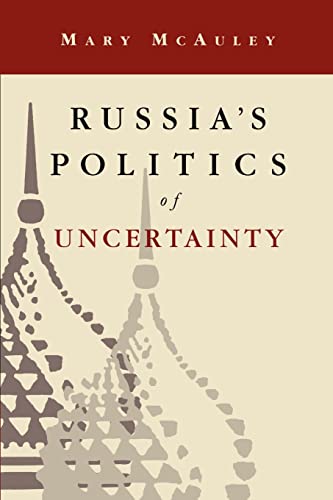 Beispielbild fr Russia's Politics of Uncertainty zum Verkauf von The Book Cellar, LLC