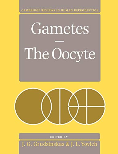 Gametes - The Oocyte (Cambridge Reviews in Human Reproduction)