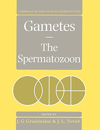 Stock image for Gametes - The Spermatozoon (Cambridge Reviews in Human Reproduction) for sale by AwesomeBooks