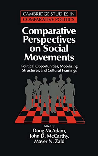 Beispielbild fr Comparative Perspectives on Social Movements: Political Opportunities, Mobilizing Structures, and Cultural Framings (Cambridge Studies in Comparative Politics) zum Verkauf von Prior Books Ltd