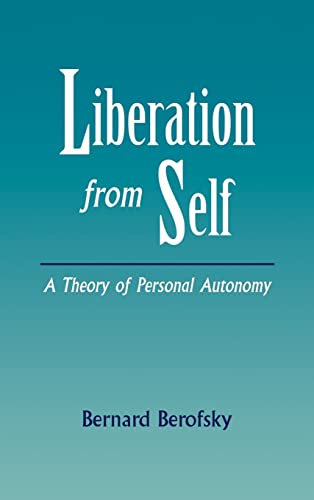 Stock image for Liberation from Self : A Theory of Personal Autonomy for sale by Better World Books