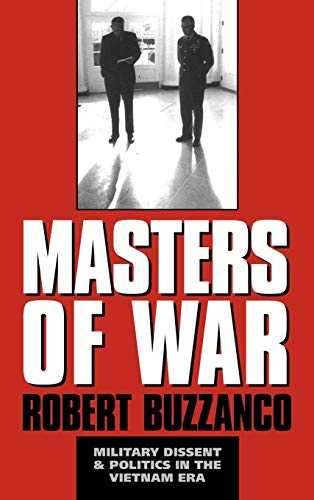 Masters of War. Military Dissent and Politics in the Vietnam Era,