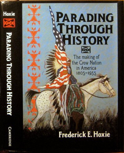 Beispielbild fr Parading Through History: The Making of the Crow Nation in America 1805-1935 (Studies in North American Indian History) zum Verkauf von Books From California