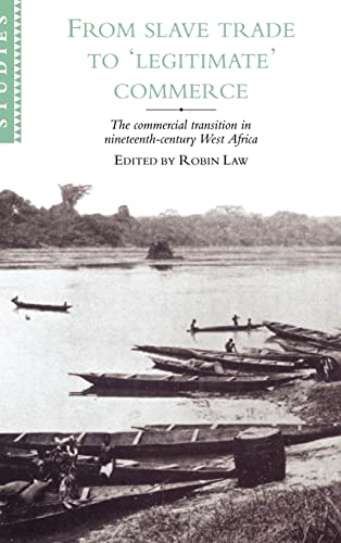 9780521481274: From Slave Trade to 'Legitimate' Commerce: The Commercial Transition in Nineteenth-Century West Africa (African Studies, Series Number 86)