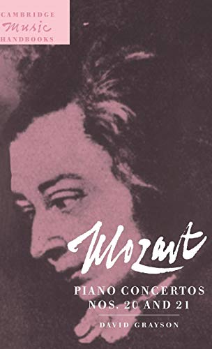 Mozart: Piano Concertos Nos. 20 and 21 (Cambridge Music Handbooks) (9780521481564) by Grayson, David