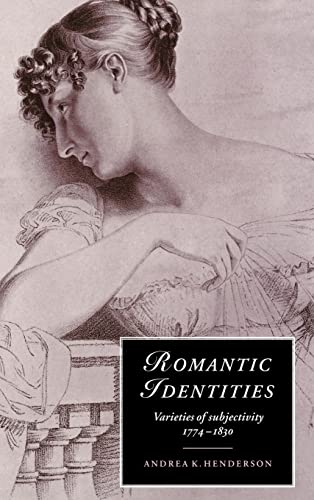 9780521481649: Romantic Identities: Varieties of Subjectivity, 1774–1830: 20 (Cambridge Studies in Romanticism, Series Number 20)