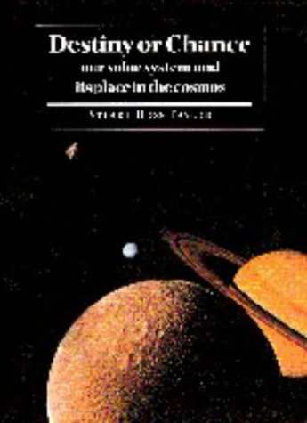 Stock image for Destiny or Chance : Our Solar System and its Place in the Cosmos for sale by Better World Books: West
