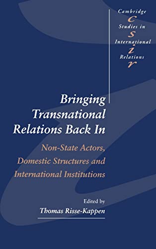 Stock image for Bringing Transnational Relations Back In: Non-State Actors, Domestic Structures and International Institutions (Cambridge Studies in International Relations, Series Number 42) for sale by Wonder Book
