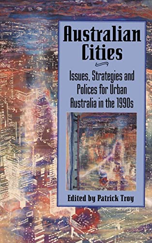 Stock image for Australian Cities : Issues, Strategies & Policies for Urban Australia in the 1990's (Reshaping Australian Institutions Ser.) for sale by Daedalus Books