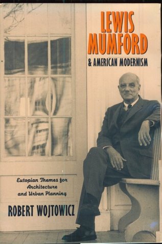 Stock image for Lewis Mumford and American Modernism: Eutopian Theories for Architecture and Urban Planning for sale by ThriftBooks-Dallas