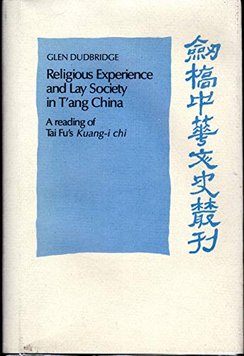 Imagen de archivo de Religious Experience and Lay Society in T'ang China : A Reading of Tai Fu's 'Kuang-i Chi' a la venta por Better World Books