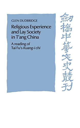 Stock image for Religious Experience and Lay Society in T'ang China : A Reading of Tai Fu's 'Kuang-i Chi' for sale by Better World Books