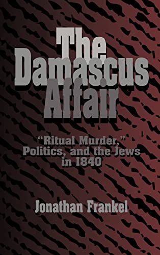 9780521482462: The Damascus Affair: 'Ritual Murder', Politics, and the Jews in 1840