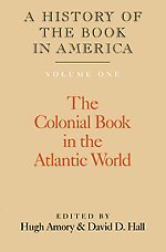 A History of the Book in America, Volume 1: The Colonial Book in the Atlantic World