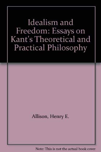 9780521482950: Idealism and Freedom: Essays on Kant's Theoretical and Practical Philosophy