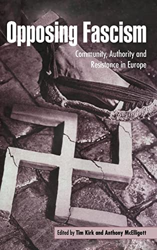 Imagen de archivo de Opposing Fascism : Community, Authority and Resistance in Europe a la venta por Better World Books Ltd
