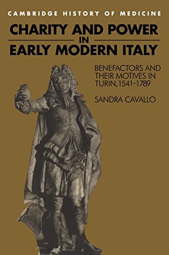 Beispielbild fr Charity and Power in Early Modern Italy : Benefactors and Their Motives in Turin, 1541-1789 zum Verkauf von Better World Books