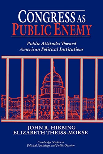 Stock image for Congress as Public Enemy: Public Attitudes Toward American Political Institutions (Cambridge Studies in Public Opinion and Political Psychology) for sale by Chiron Media