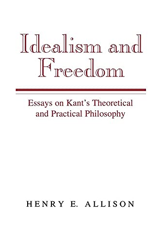 9780521483377: Idealism and Freedom: Essays on Kant's Theoretical and Practical Philosophy