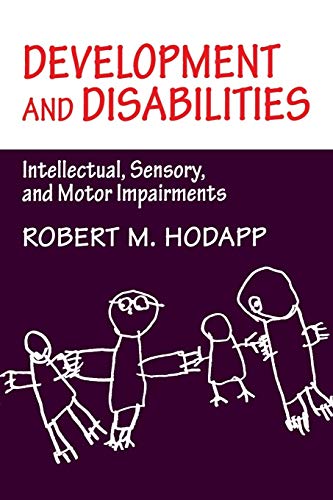 Development and Disabilities: Intellectual, Sensory and Motor Impairments (9780521483384) by Hodapp, Robert M.