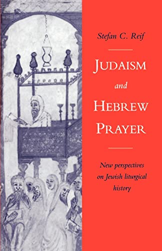 Judaism and Hebrew Prayer . New perspectives on Jewish liturgical history.