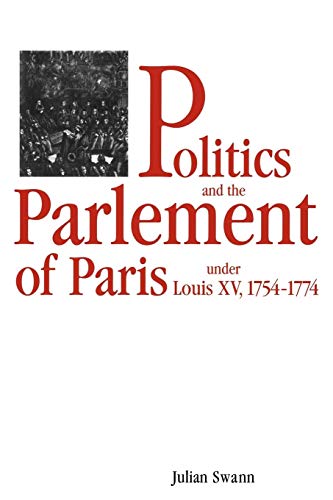 Stock image for Politics and the Parlement of Paris under Louis XV, 1754 "1774 for sale by HPB-Red