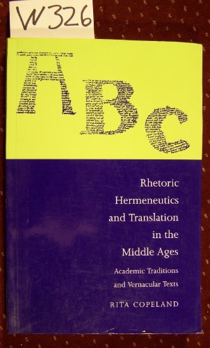 Rhetoric, Hermeneutics, and Translation in the Middle Ages: Academic Traditions and Vernacular Te...