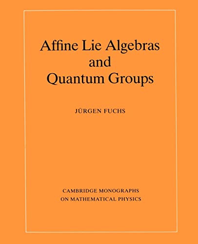 Stock image for Affine Lie Algebras and Quantum Groups: An Introduction, with Applications in Conformal Field Theory (Cambridge Monographs on Mathematical Physics) for sale by Moe's Books
