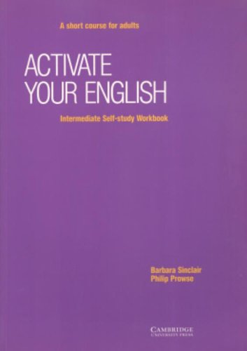 Activate your English Intermediate Self-study workbook: A Short Course for Adults (9780521484190) by Sinclair, Barbara; Prowse, Philip