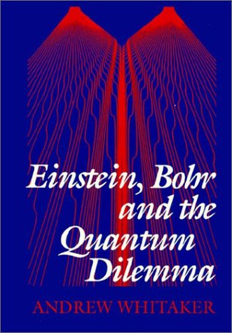 Beispielbild fr Einstein, Bohr, and the Quantum Dilemma zum Verkauf von Better World Books