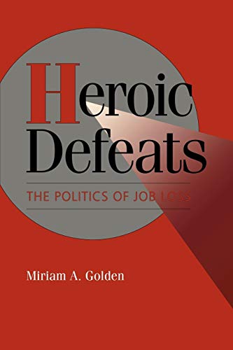 Stock image for Heroic Defeats: The Politics of Job Loss for sale by Chiron Media