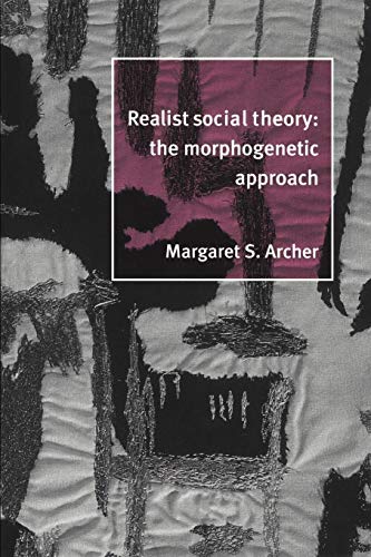 Beispielbild fr Realist Social Theory: The Morphogenetic Approach zum Verkauf von BooksRun