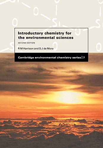 Introductory Chemistry for the Environmental Sciences (Cambridge Environmental Chemistry Series, Series Number 7) (9780521484503) by Harrison, Roy M.; De Mora, Stephen J.