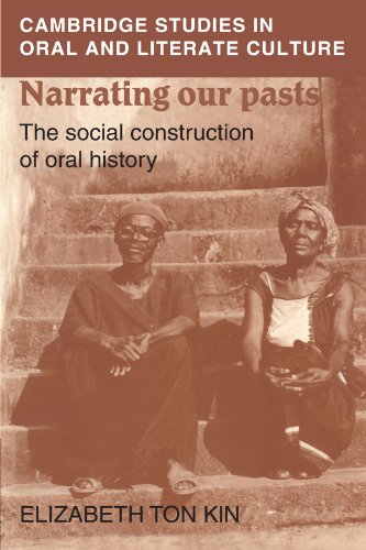 Stock image for Narrating our Pasts: The Social Construction of Oral History (Cambridge Studies in Oral and Literate Culture, Series Number 22) for sale by SecondSale